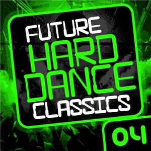 Various - Future Hard Dance Classics 04