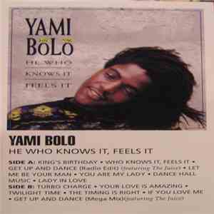 Yami Bolo - He Who Knows It, Feels It