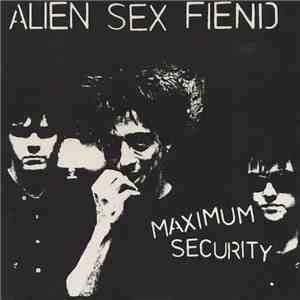 Alien Sex Fiend - Maximum Security