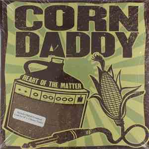 Corndaddy - Heart Of The Matter