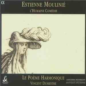 Estienne Moulinié - Le Poème Harmonique, Vincent Dumestre - L'Humaine Coméd ...