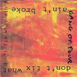 Gang Of Four - Don't Fix What Ain't Broke