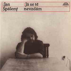 Jan Spálený - Já Se Tě Nevzdám