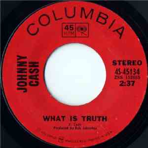 Johnny Cash - What Is Truth / Sing A Traveling Song