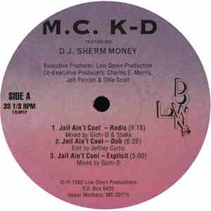 M.C. K-D Featuring D.J. Sherm Money - Jail Ain't Cool