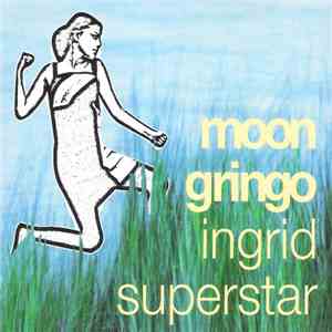 Moon Gringo - Ingrid Superstar