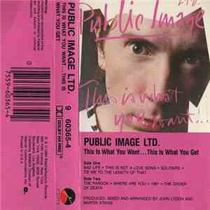 Public Image Ltd. - This Is What You Want... This Is What You Get