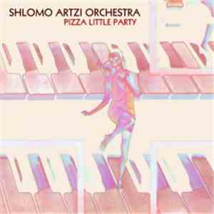 Shlomo Artzi Orchestra - Pizza Little Party