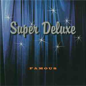 Super Deluxe - Famous
