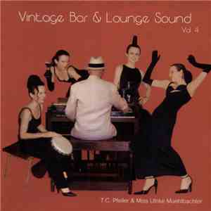 T. C. Pfeiler & Miss Ulrike Muehlbachler - Vintage Bar & Lounge Sound Vol.4