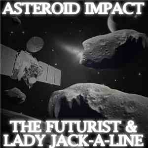 The Futurist  & Lady Jack-a-Line - Asteroid Impact