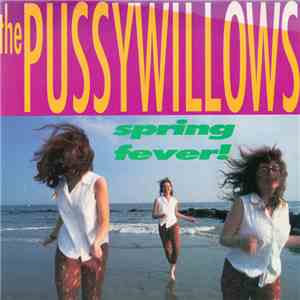 The Pussywillows - Spring Fever!