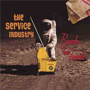 The Service Industry - Ranch Is The New French