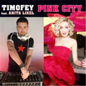 Timofey Feat. Anita Lixel - Pink City