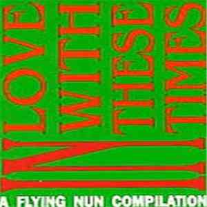 Various - In Love With These Times Vol. 1 - A Flying Nun Compilation