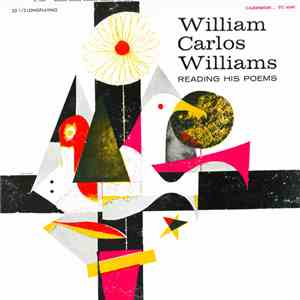 William Carlos Williams - William Carlos Williams Reading His Poems