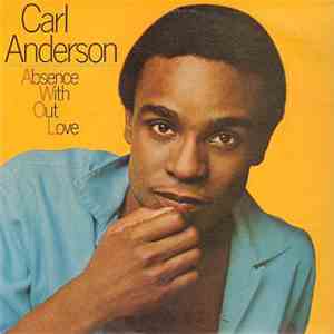Carl Anderson - Absence With Out Love