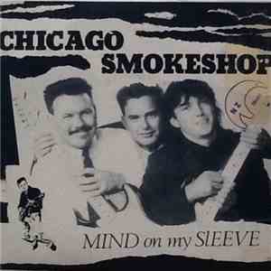 Chicago Smokeshop - Mind On My Sleeve