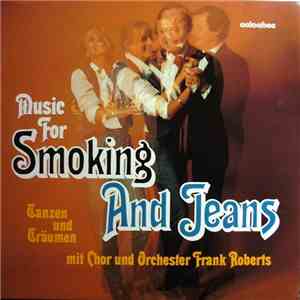 Chor Und Orchester Frank Roberts - Music For Smoking And Jeans