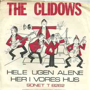 Clidows - Hele Ugen Alene / Her I Vores Hus