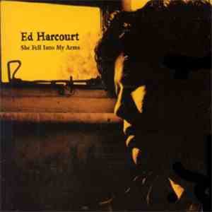 Ed Harcourt - She Fell Into My Arms