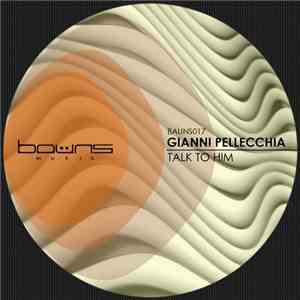 Gianni Pellecchia - Talk To Him