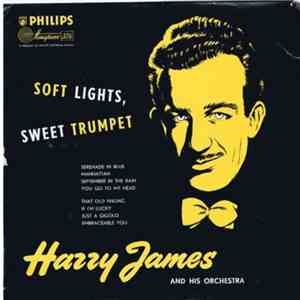 Harry James And His Orchestra - Soft Lights, Sweet Trumpet