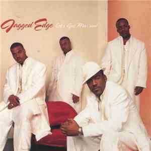 Jagged Edge  - Let's Get Married