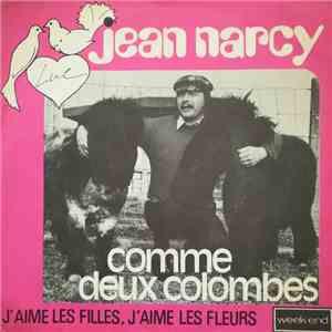 Jean Narcy - Comme Deux Colombes - J'aime Les Filles, J'Aime Les Fleurs