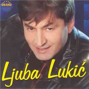 Ljuba Lukić - Napijmo Se, Do Poslednje Pare