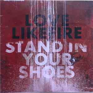 LoveLikeFire - Stand In Your Shoes