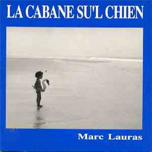 Marc Lauras - Le Cabane Su'l Chien