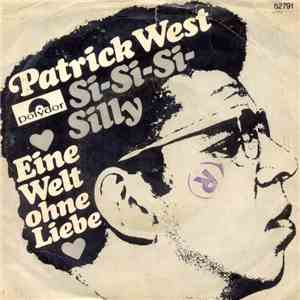 Patrick West - Si-Si-Si-Silly / Eine Welt Ohne Liebe