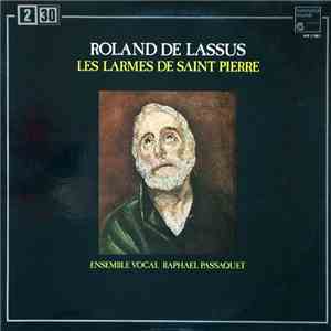 Roland De Lassus / Ensemble Vocal Raphaël Passaquet - Les Larmes De Saint P ...