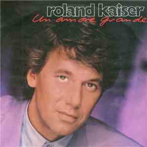 Roland Kaiser - Un Amore Grande