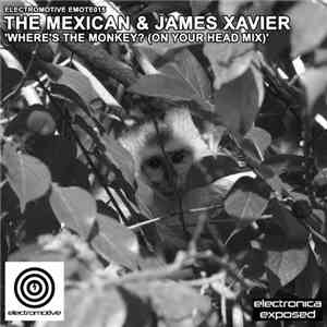 The Mexican & James Xavier - Where's The Monkey? (On Your Head Mix)