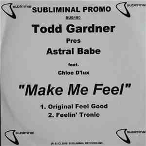 Todd Gardner Pres Astral Babe Feat. Chloe D'lux - Make Me Feel