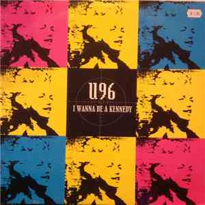U96 - I Wanna Be A Kennedy