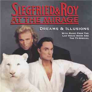 Various - Siegfried & Roy At The Mirage - Dreams & Illusions (With Music Fr ...