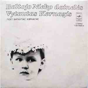 Vytautas Kernagis - Baltojo Nieko Dainelės
