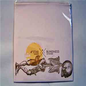 AStar / Blindness  - Flashbulb / Last One Dies