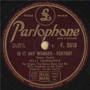 Billy Thorburn's The Organ. The Dance Band And Me - Is It Any Wonder / Just ...