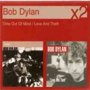 Bob Dylan - Time Out Of Mind / Love And Theft