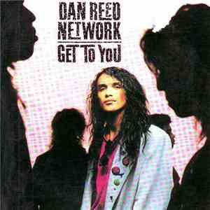 Dan Reed Network - Get To You