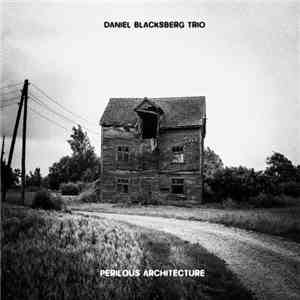 Daniel Blacksberg Trio - Perilous Architecture