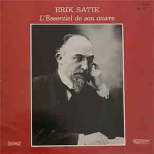 Erik Satie - L'Essentiel de Son Oeuvre