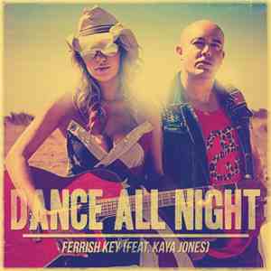 Ferrish Key Feat. Kaya Jones - Dance All Night