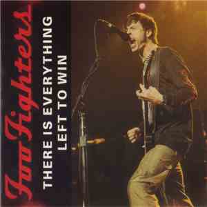 Foo Fighters - There Is Everything Left To Win