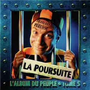 François Pérusse - L'Album Du Peuple Tome 5 - La Poursuite