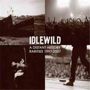 Idlewild - A Distant History : Rarities 1997-2007
